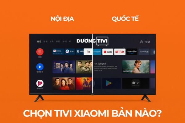Chọn Tivi Xiaomi bản nội địa hay quốc tế?